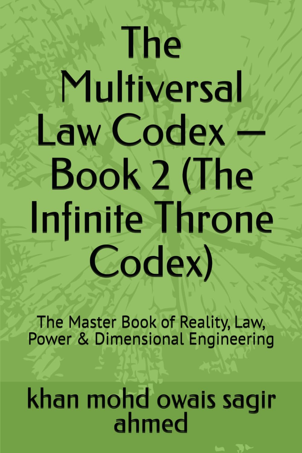 The Multiversal Law Codex — Book 2 (The Infinite Throne Codex): The Master Book of Reality, Law, Power & Dimensional Engineering