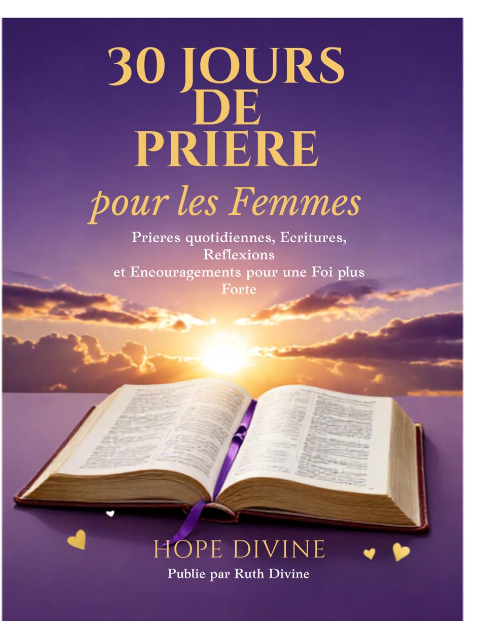 30 Jours de Prière pour les Femmes: Prières Quotidiennes, Écritures, Réflexions et Paroles d’Encouragement pour Fortifier la Foi