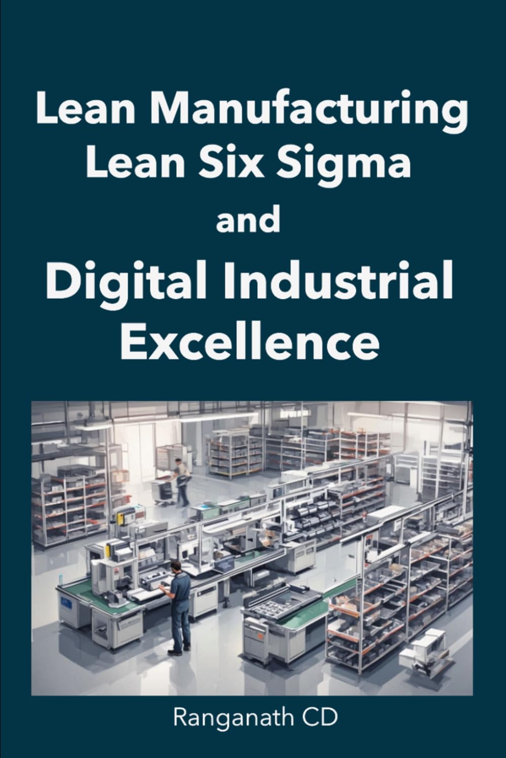 Lean Manufacturing, Lean Six Sigma, and Digital Industrial Excellence