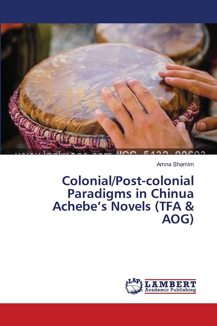 Colonial/Post-colonial Paradigms in Chinua Achebe’s Novels (TFA & AOG)