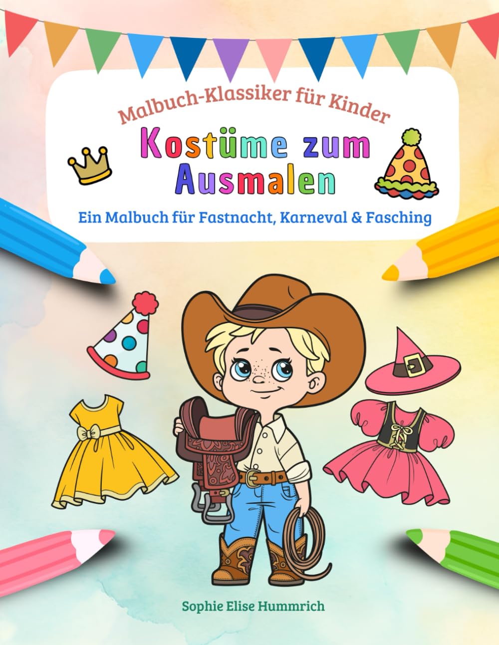 Kostüme zum Ausmalen – Malbuch für Kinder: 30 abwechslungsreiche und detailreiche Ausmalbilder für Kinder im Vorschulalter und Grundschulalter (Malbuch-Klassiker für Kinder)