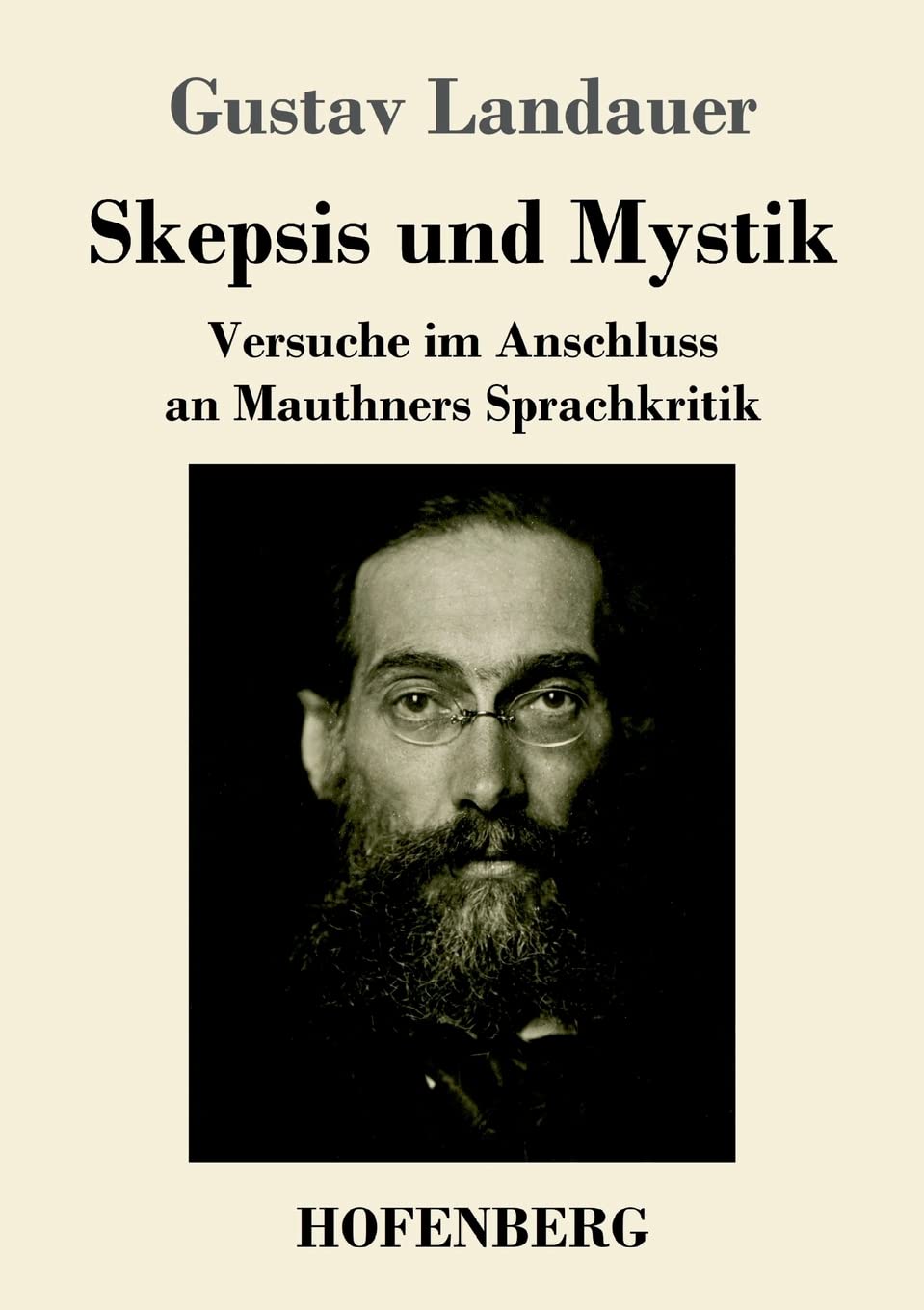Skepsis und Mystik: Versuche im Anschluss an Mauthners Sprachkritik