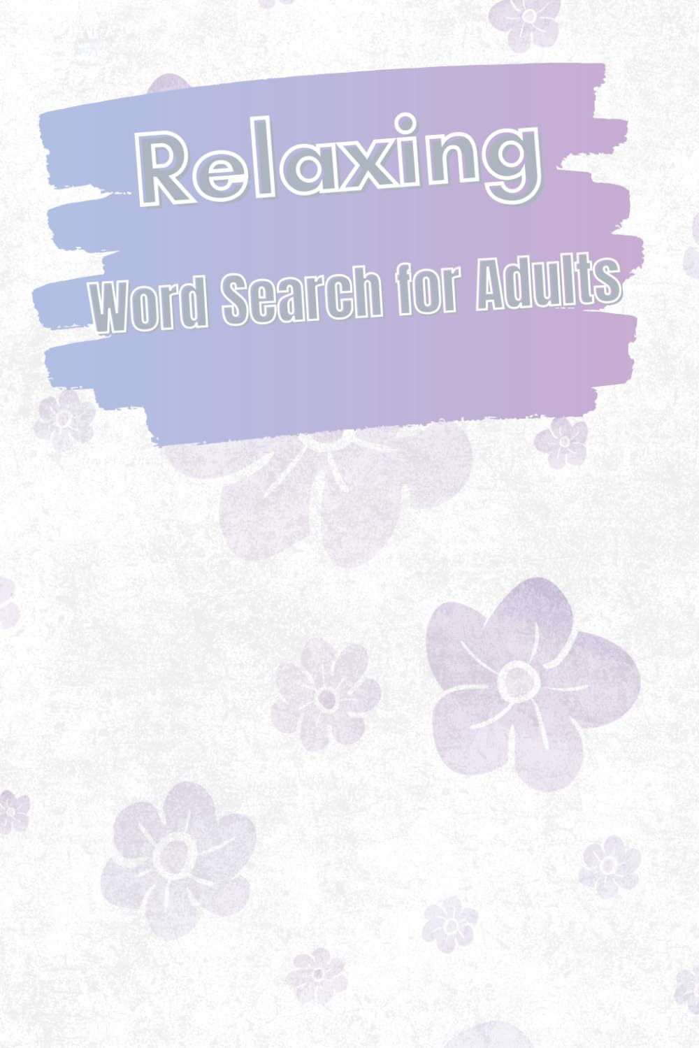 Relaxing Word Search for Adults: Calming Puzzles to Soothe the Mind and Reduce Stress