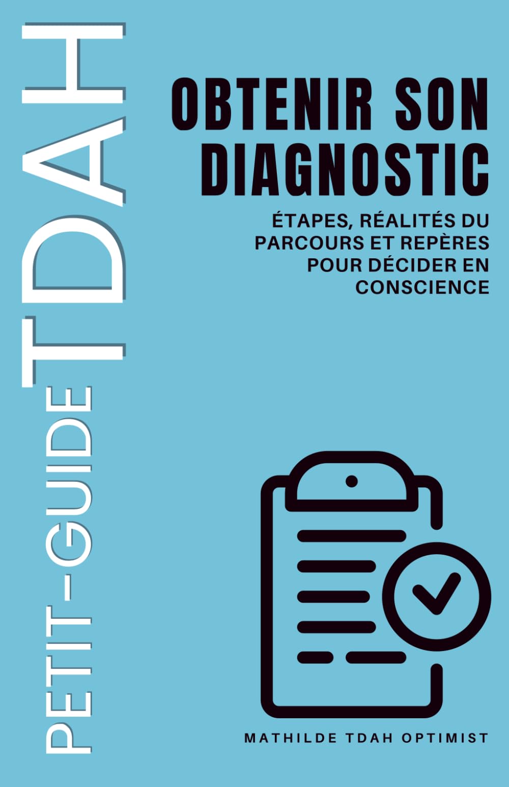 Petit Guide TDAH - Obtenir son Diagnostic: Comprendre son fonctionnement et préparer le diagnostic à son rythme
