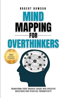 Mind Mapping for Overthinkers: Transform Your Thought Chaos into Creative Solutions and Peaceful Productivity (The Mind Mastery Series: Conquering Overthinking & Decision Paralysis)
