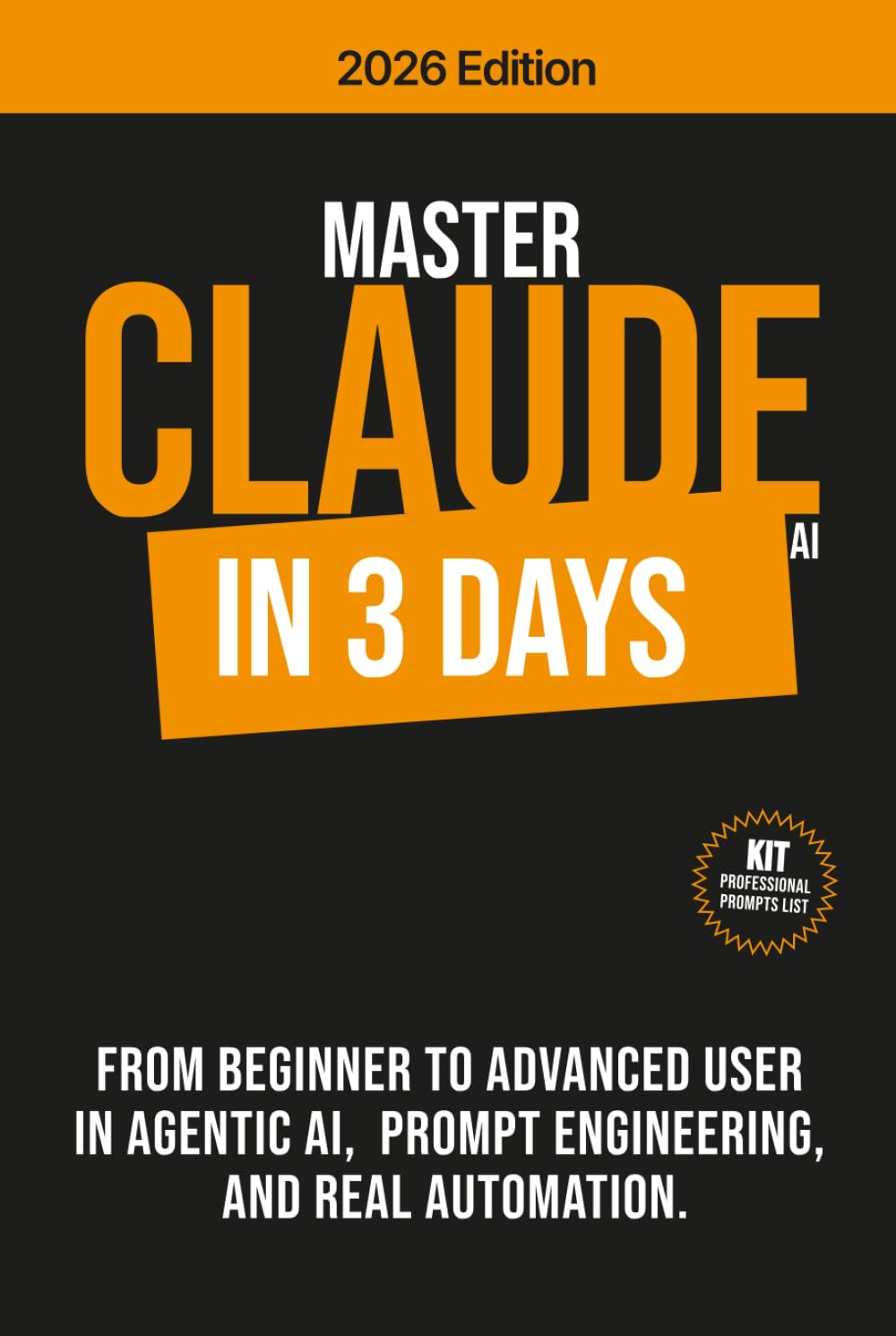 MASTER CLAUDE AI IN 3 DAYS: From beginner to advanced user in agentic AI, prompt engineering and real automation.