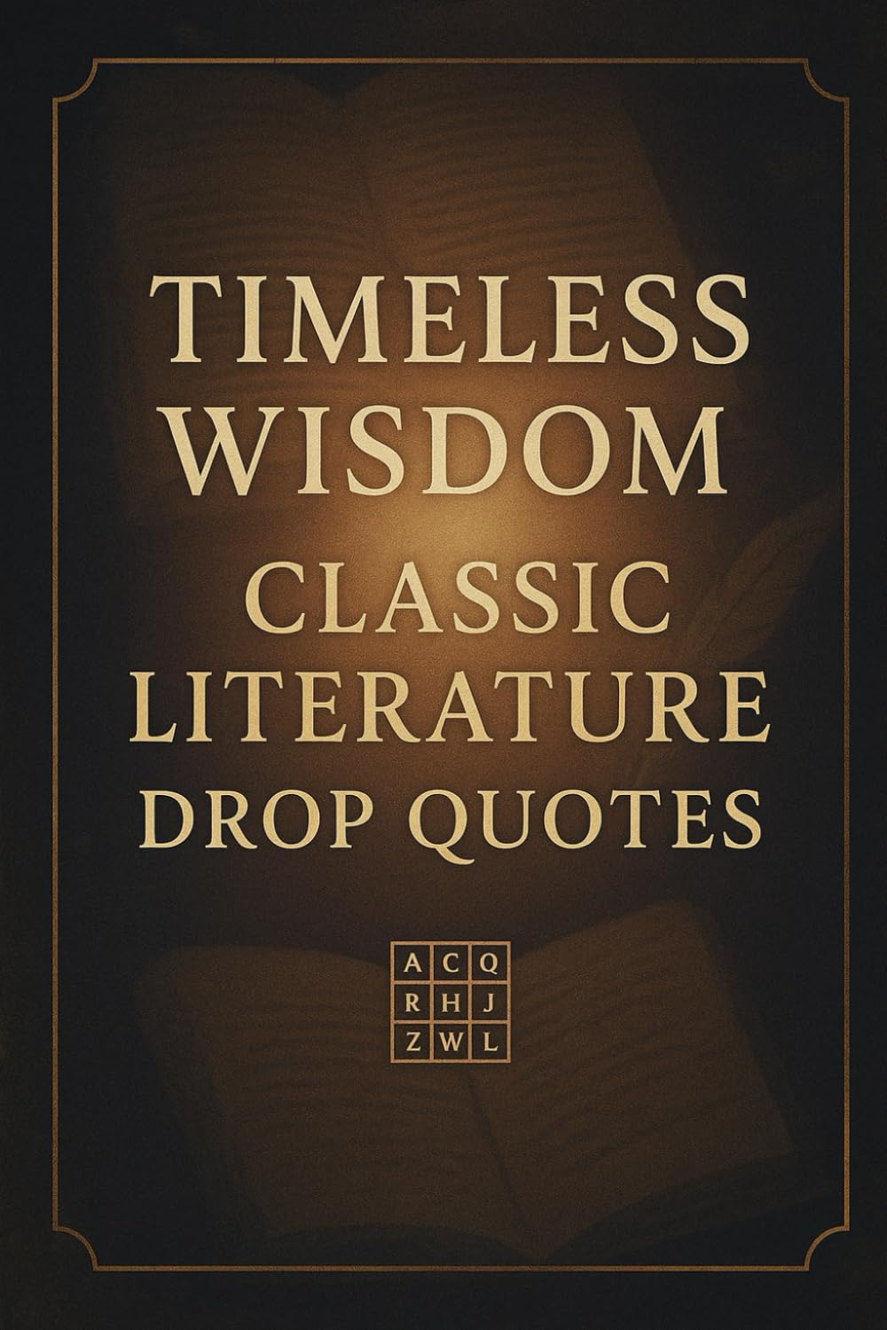 Timeless Wisdom – Classic Literature Drop Quotes: Uncover Inspiring Lines of Knowledge from the World’s Greatest Authors
