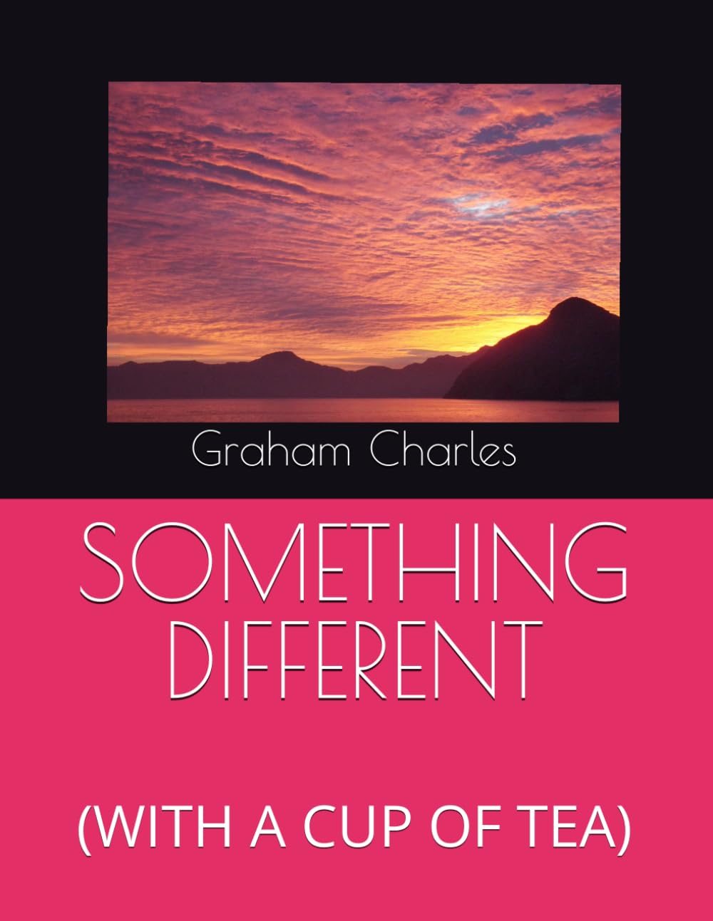SOMETHING DIFFERENT: (WITH A CUP OF TEA)