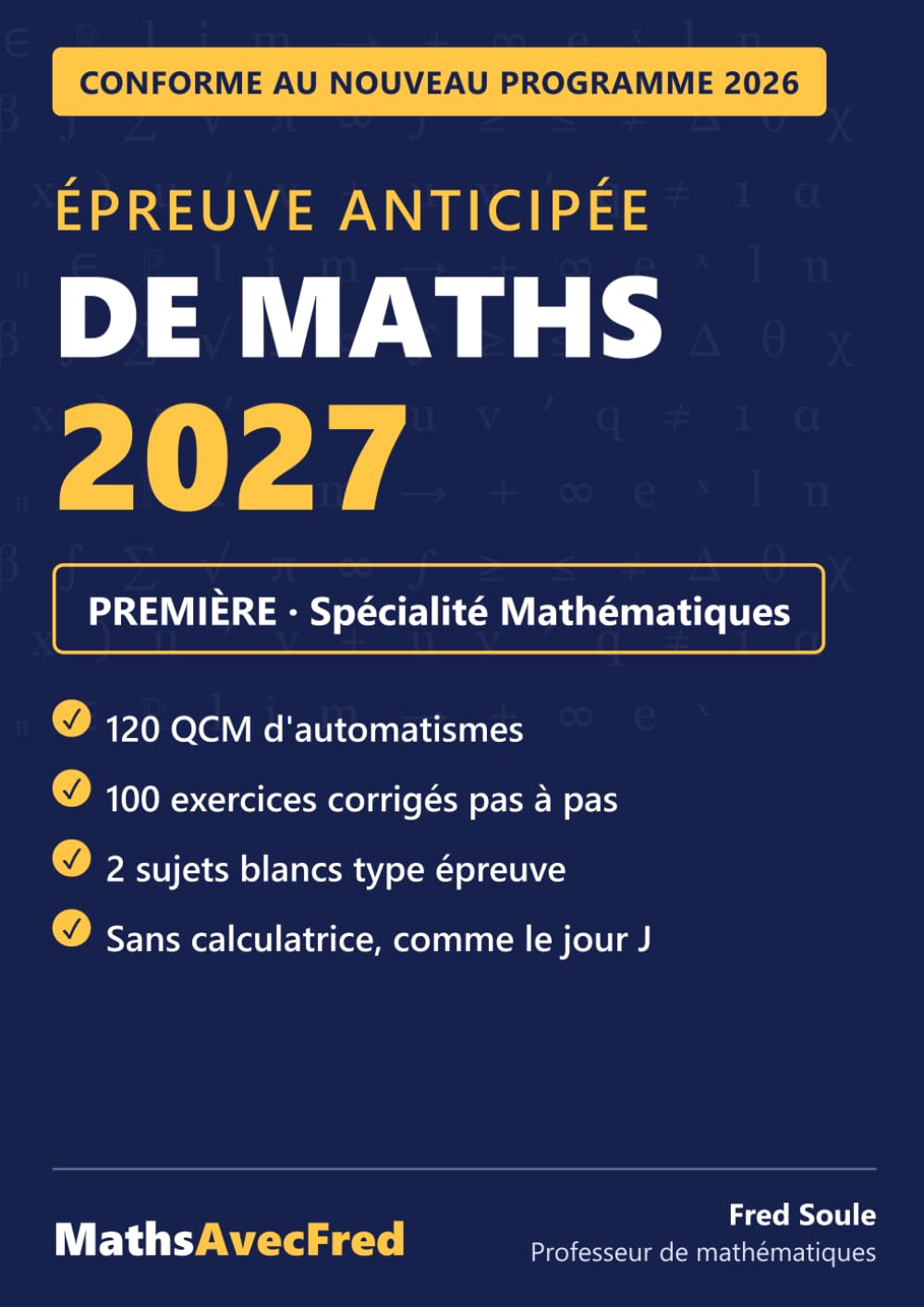 Épreuve Anticipée de Maths 2027 — Première Spécialité Mathématiques: Cahier d'entraînement conforme au nouveau programme 2026 : 120 QCM d'automatismes ... et 2 sujets blancs type épreuve (Parcoursup)