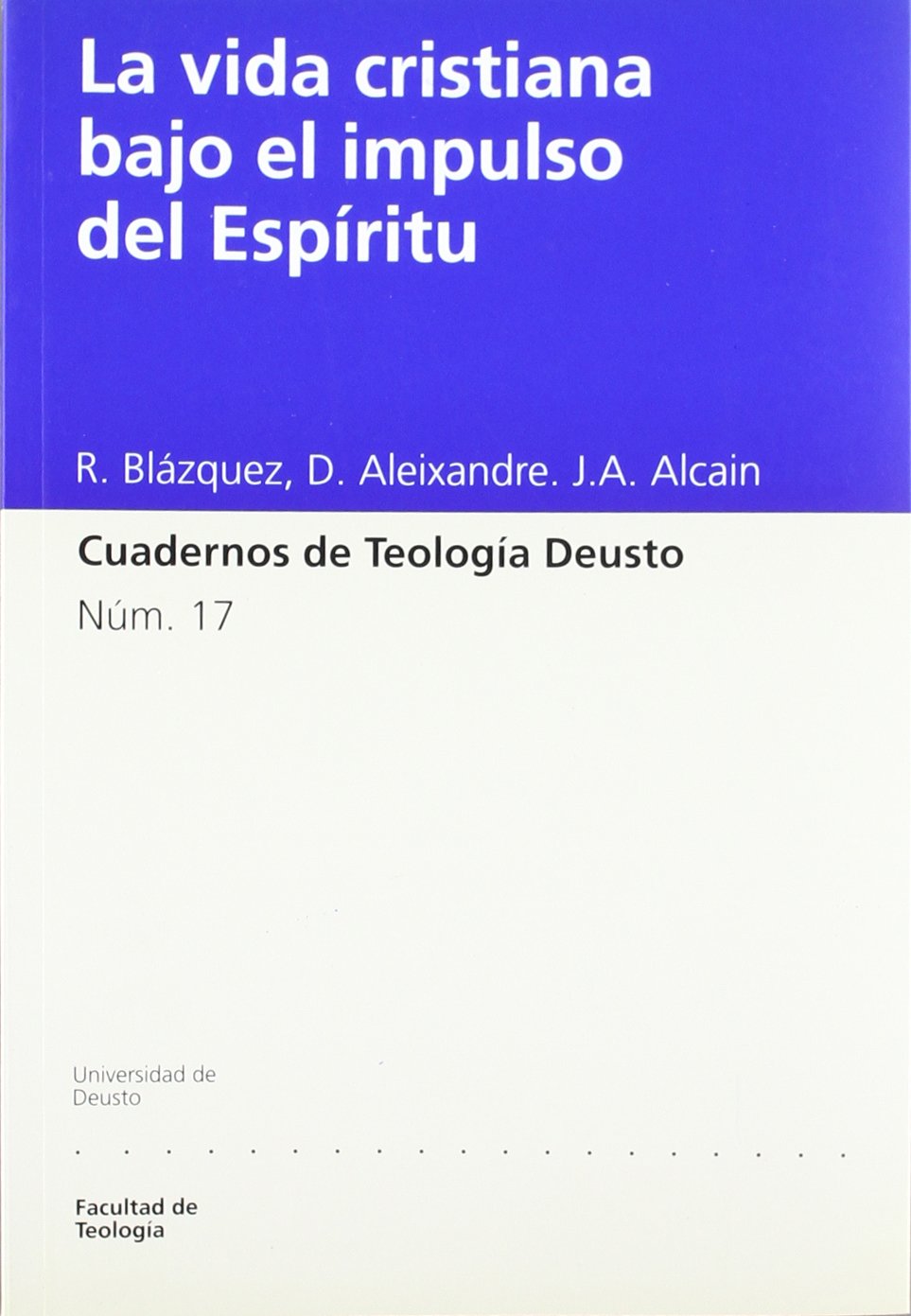 La vida cristiana bajo el impulso del Espíritu: 17 (Cuadernos de Teología Deusto)