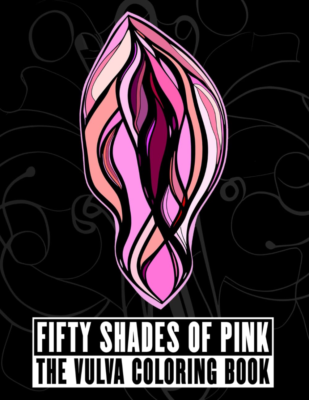 Fifty Shades of Pink: The Vulva Coloring Book (Adult Coffee Table books)