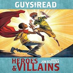 Guys Read: Heroes & Villains Audiolibro Por Jon Scieszka, Christopher Healy, Sharon Creech, Cathy Camper, Laurie Halse Anderson, Ingrid Law, Deborah Hopkinson, Eugene Yelchin, Pam Mu&ntilde;oz Ryan, Jack Gantos arte de portada