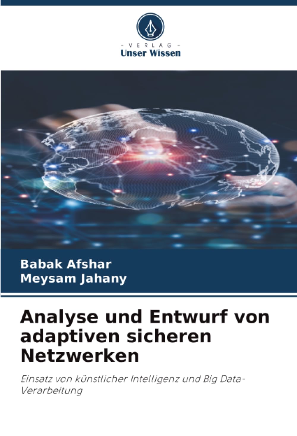 Analyse und Entwurf von adaptiven sicheren Netzwerken: Einsatz von künstlicher Intelligenz und Big Data-Verarbeitung