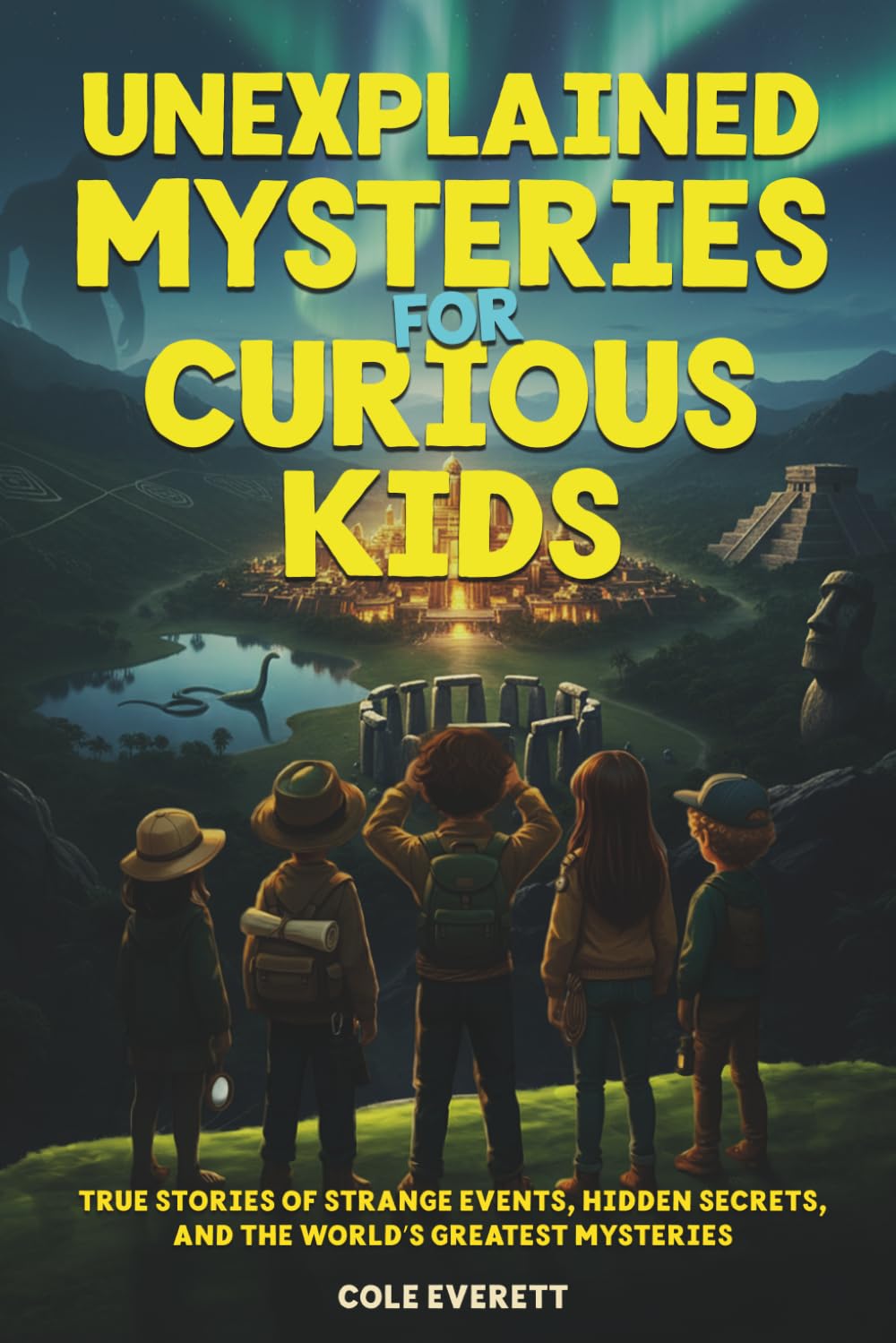 Unexplained Mysteries for Curious Kids: Mind Blowing Facts, Bizarre Events, and Unbelievable Tales from Around the World