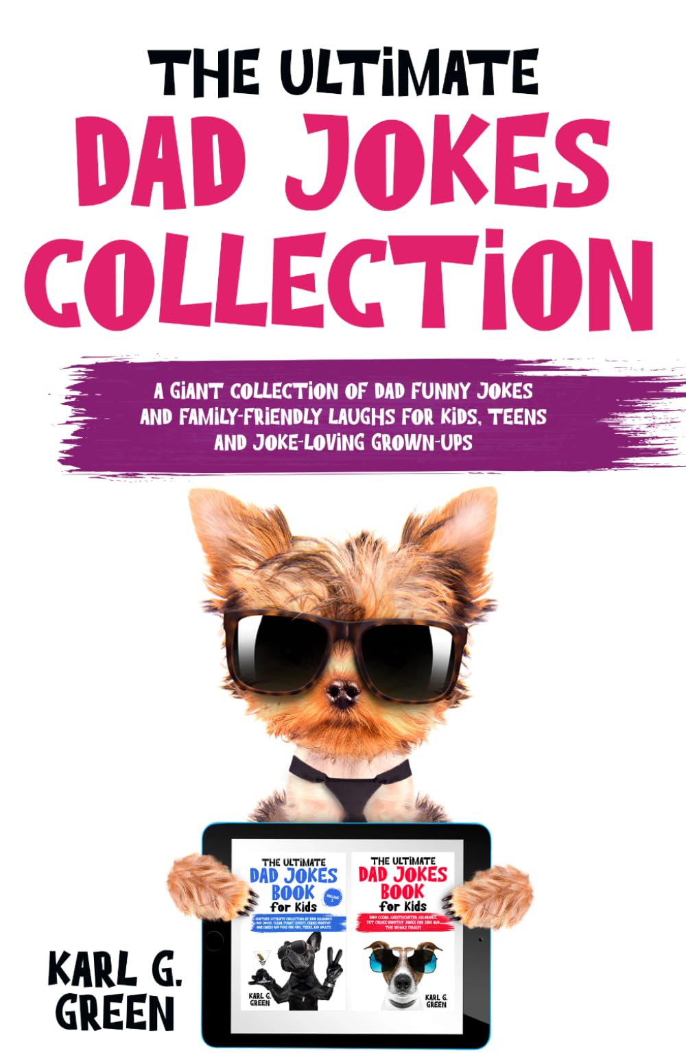 The Ultimate Dad Jokes Collection: A Giant Collection of Dad Funny Jokes and Family-Friendly Laughs for Kids, Teens and joke-loving Grown-ups (Giggles & Geniuses)
