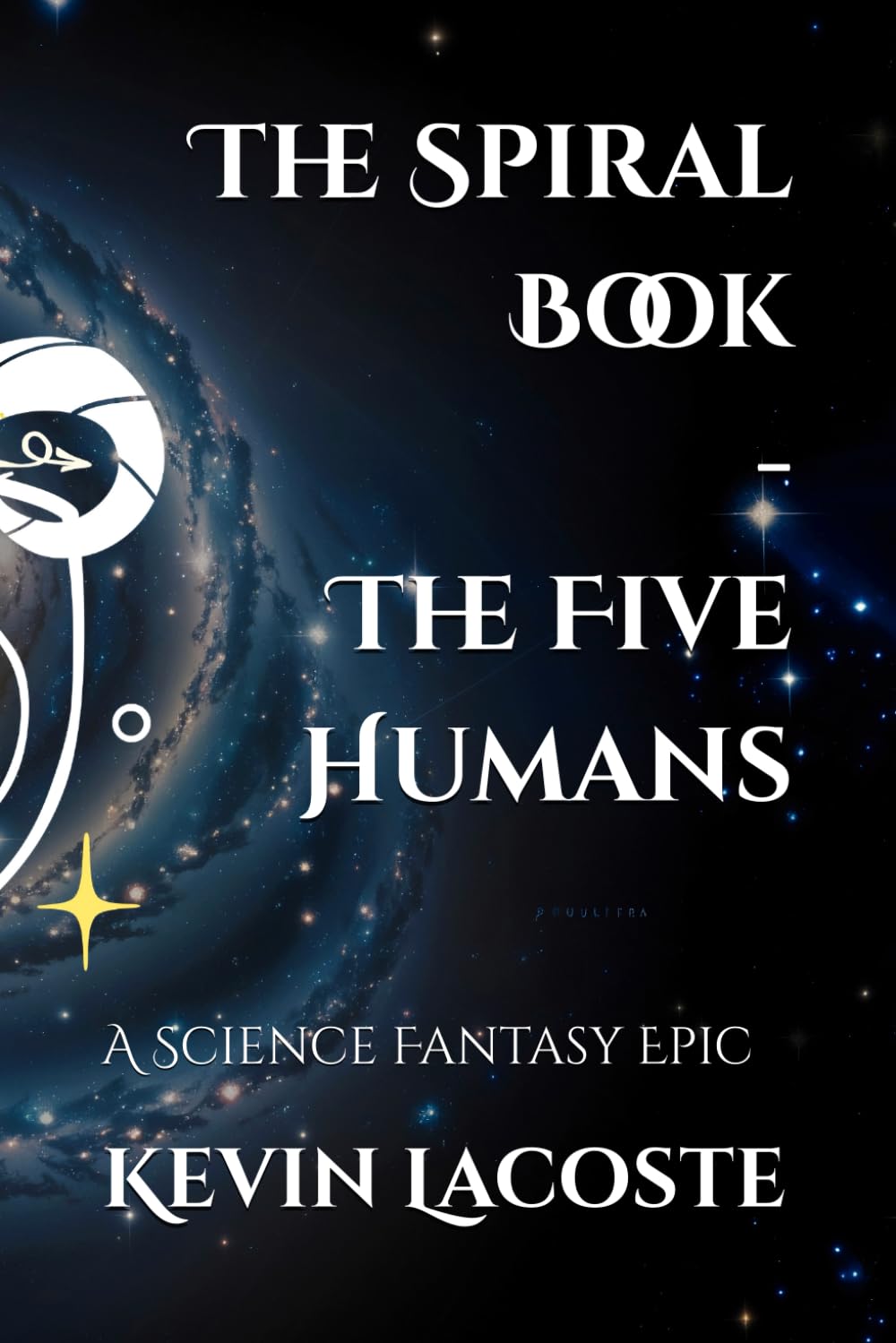 The Spiral Book - The Five Humans: A Science Fantasy Epic