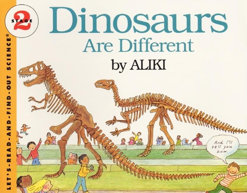 Dinosaurs Are Different: An Illustrated Book About Science and Bones for Kids (Ages 4-8) (Let's-Read-and-Find-Out Science 2)