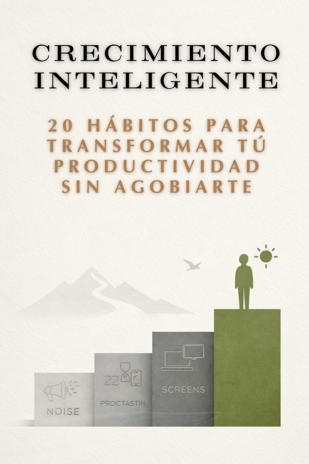 Crecimiento Inteligente: 20 Hábitos para Transformar tu Productividad sin Agotarte