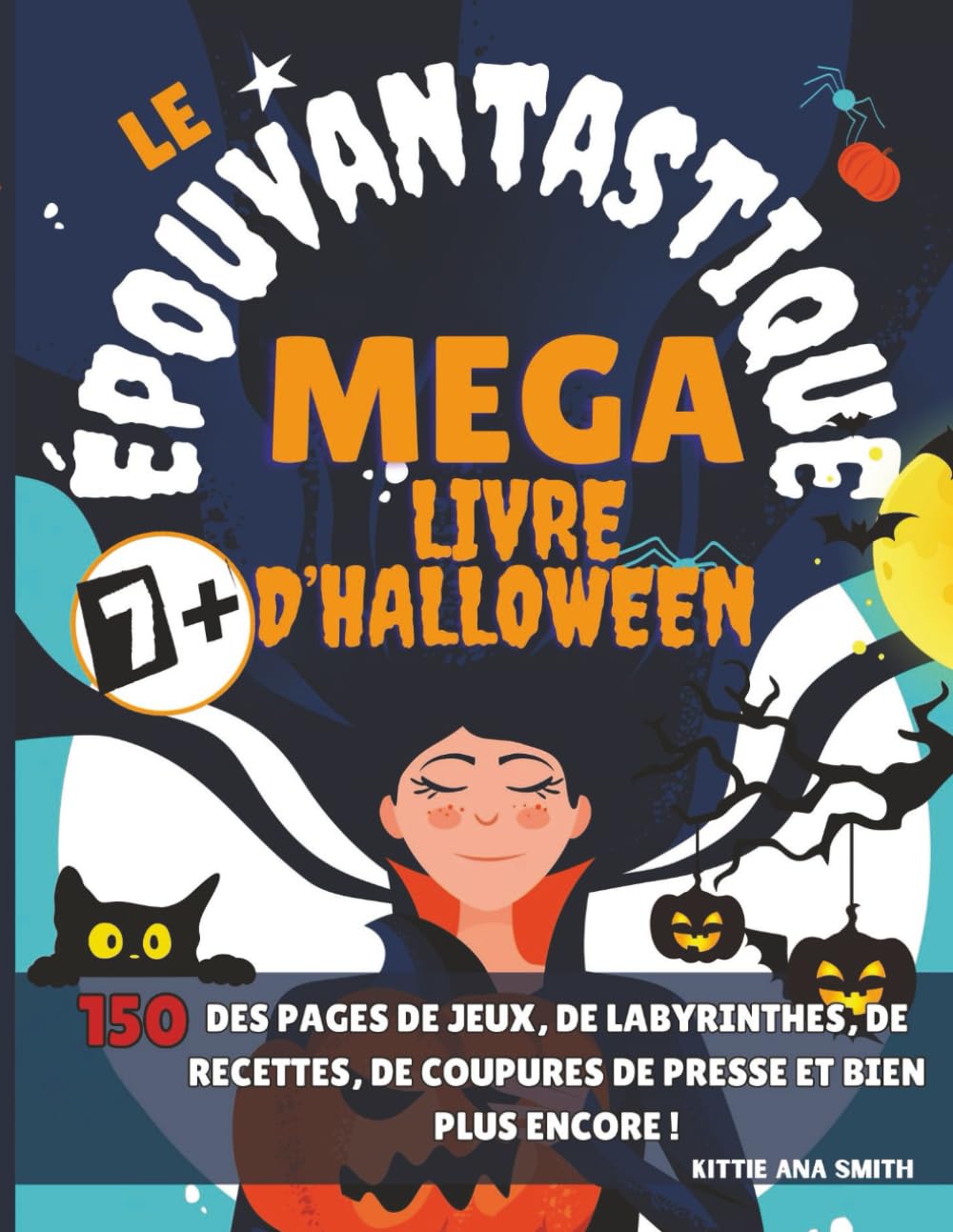 Le Méga Livre d’Halloween Épouvantastique: Super pack d’Halloween : colorie tes monstres, crée tes propres costumes, découpe des marque-pages, ... et des activités à faire en famill