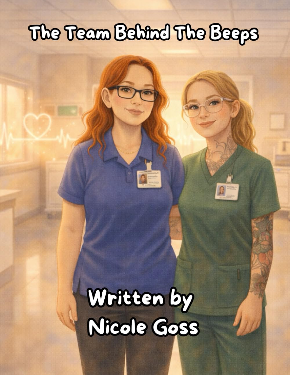 The Team Behind the Beeps: A Children’s Story About Hospital Heroes