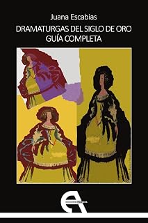 Dramaturgas del Siglo de Oro. Guía completa