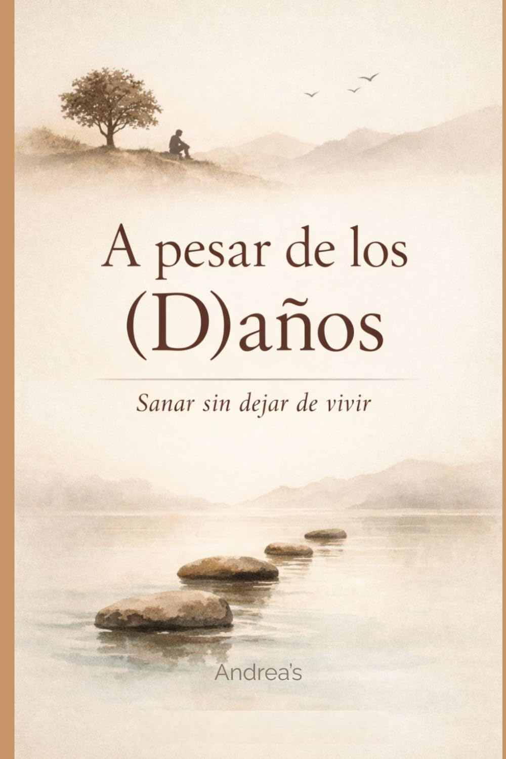 A pesar de los (D)años: Sanar sin dejar de vivir