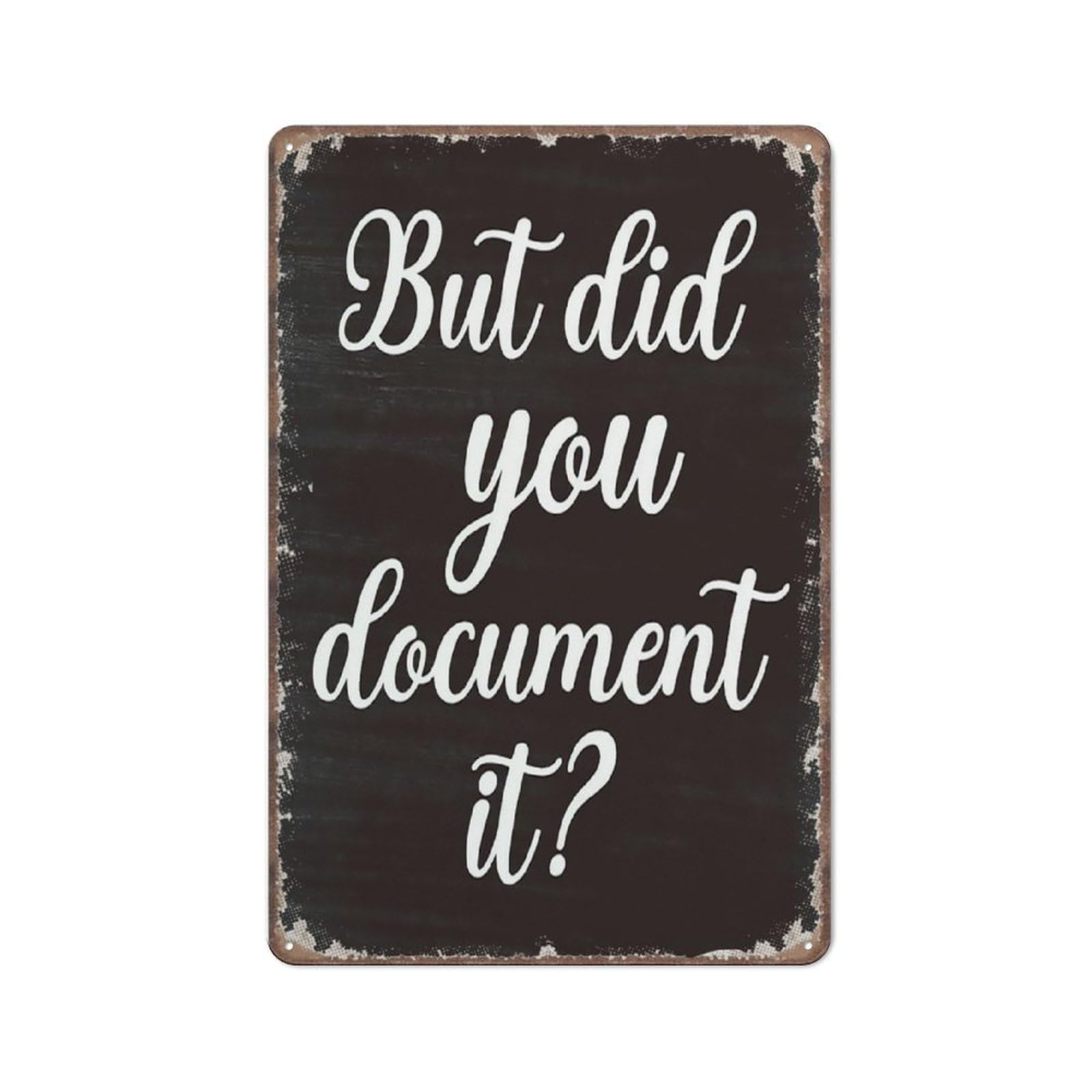 Funny Sign, But Did You Document It Sigh Cute Human Resources Office Decor,Funny Metal Sign Poster Wall Art For Kitchen Garden Bathroom Farm Home Coffee Decor Tin Sign,5.5X8 Inches