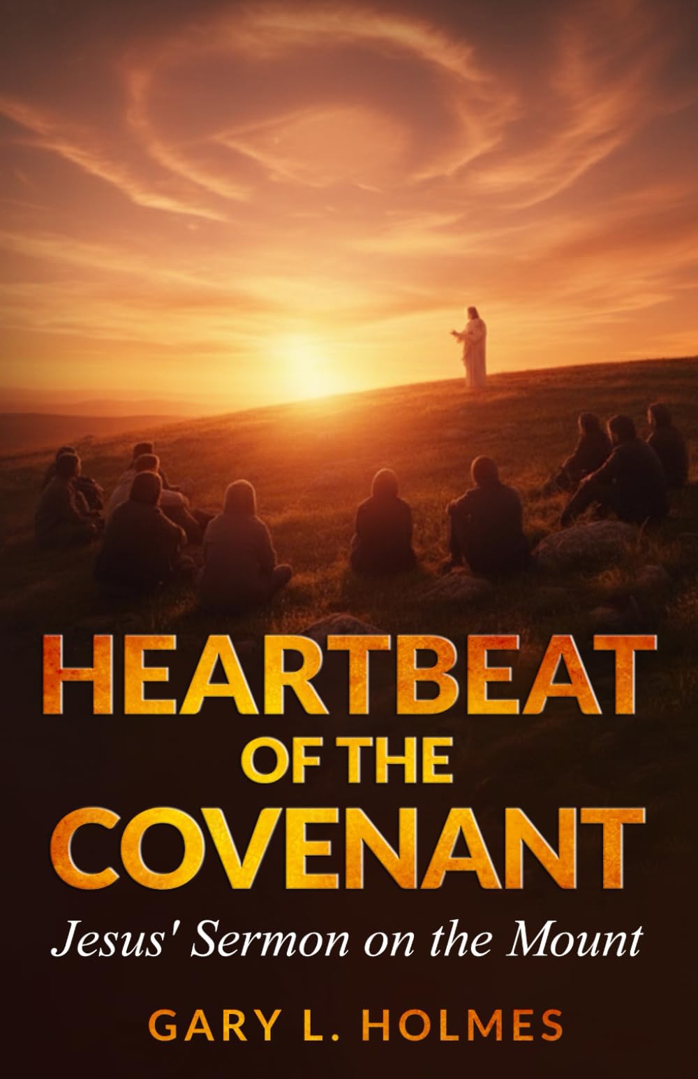 Heartbeat of the Covenant: Jesus' Sermon on the Mount