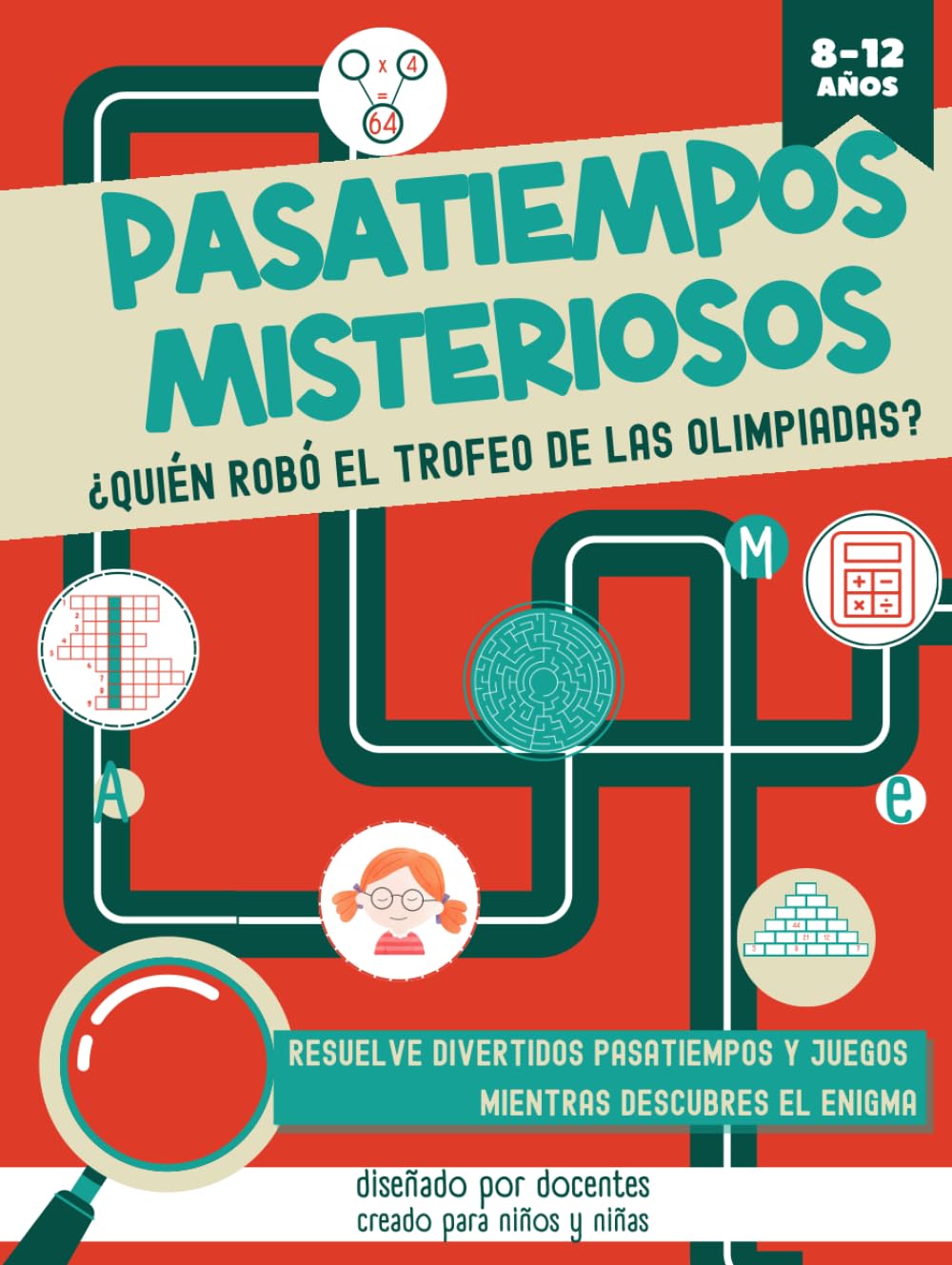 PASATIEMPOS MISTERIOSOS. ¿QUIÉN ROBÓ EL TROFEO DE LAS OLIMPIADAS?: Pasatiempos, juegos y actividades para niños de 8 a 12 años. Resuelve sopas de ... crucigramas… mientras descubres el misterio.