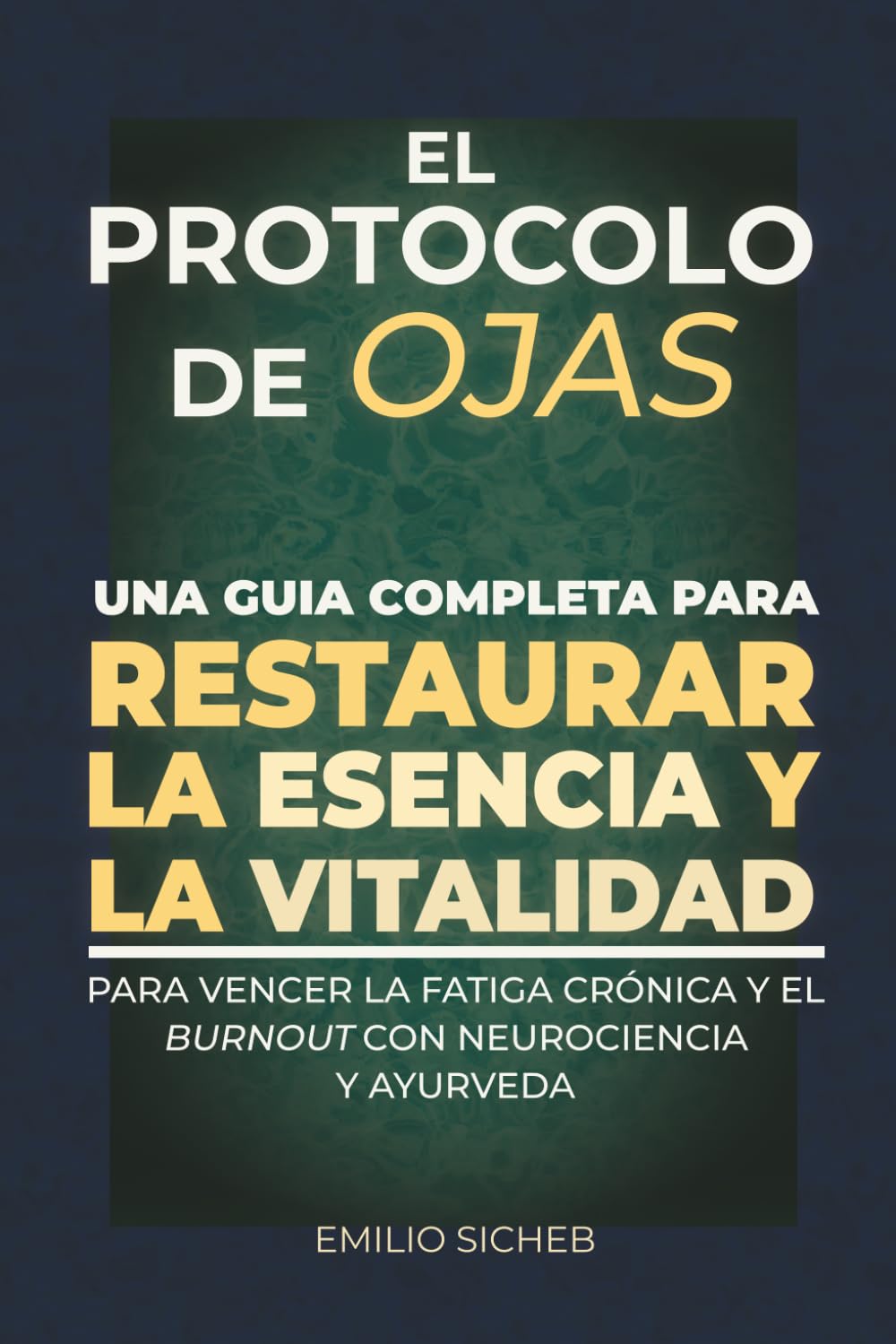 El Protocolo de Ojas: Neurociencia y Ayurveda: El Programa de Restauración contra la Fatiga Crónica y el Burnout.: 2