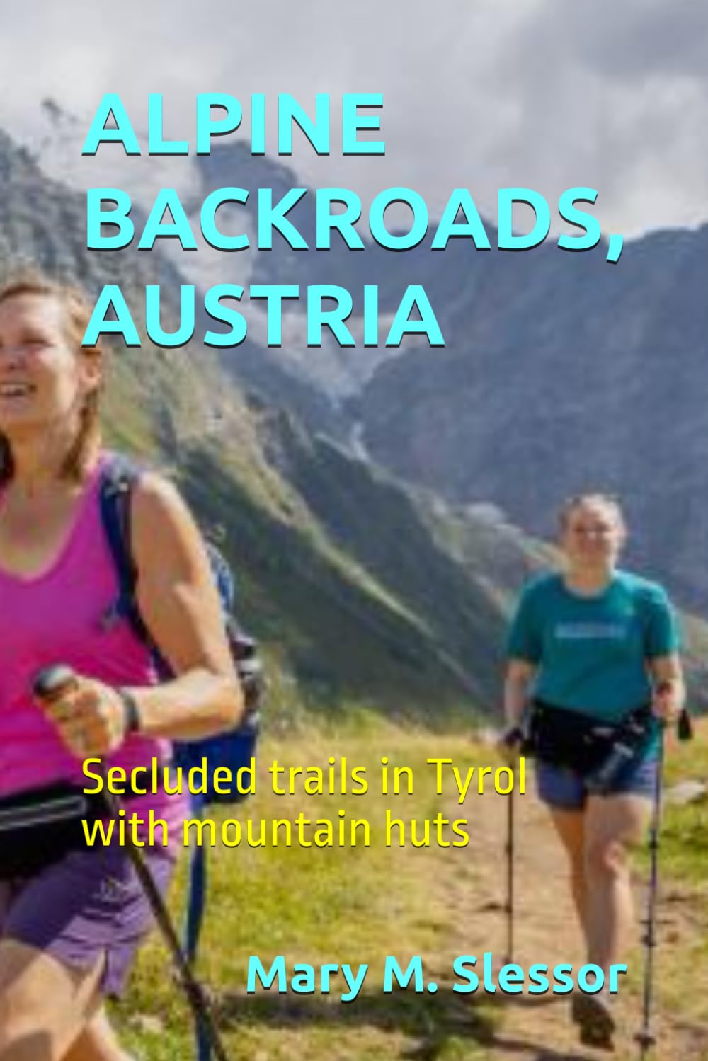 ALPINE BACKROADS, AUSTRIA: Secluded trails in Tyrol with mountain huts