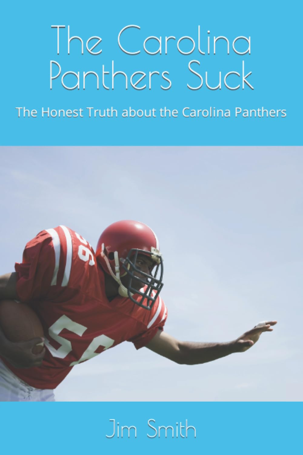 The Carolina Panthers Suck: The Honest Truth about the Carolina Panthers