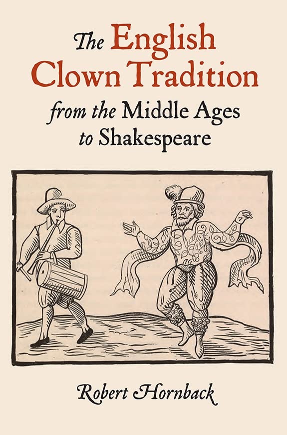 The English Clown Tradition from the Middle Ages to Shakespeare (Studies in Renaissance Literature, 26)