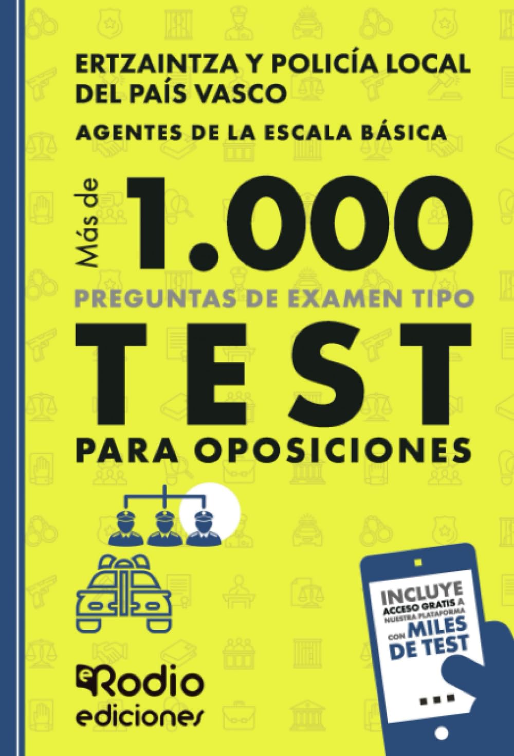 ERTZAINTZA Y POLICÍA LOCAL DEL PAÍS VASCO. Más de mil preguntas de examen tipo Test para oposiciones. Agentes de la Escala Básica