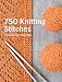 750 Knitting Stitches: The Ultimate Knit Stitch Bible