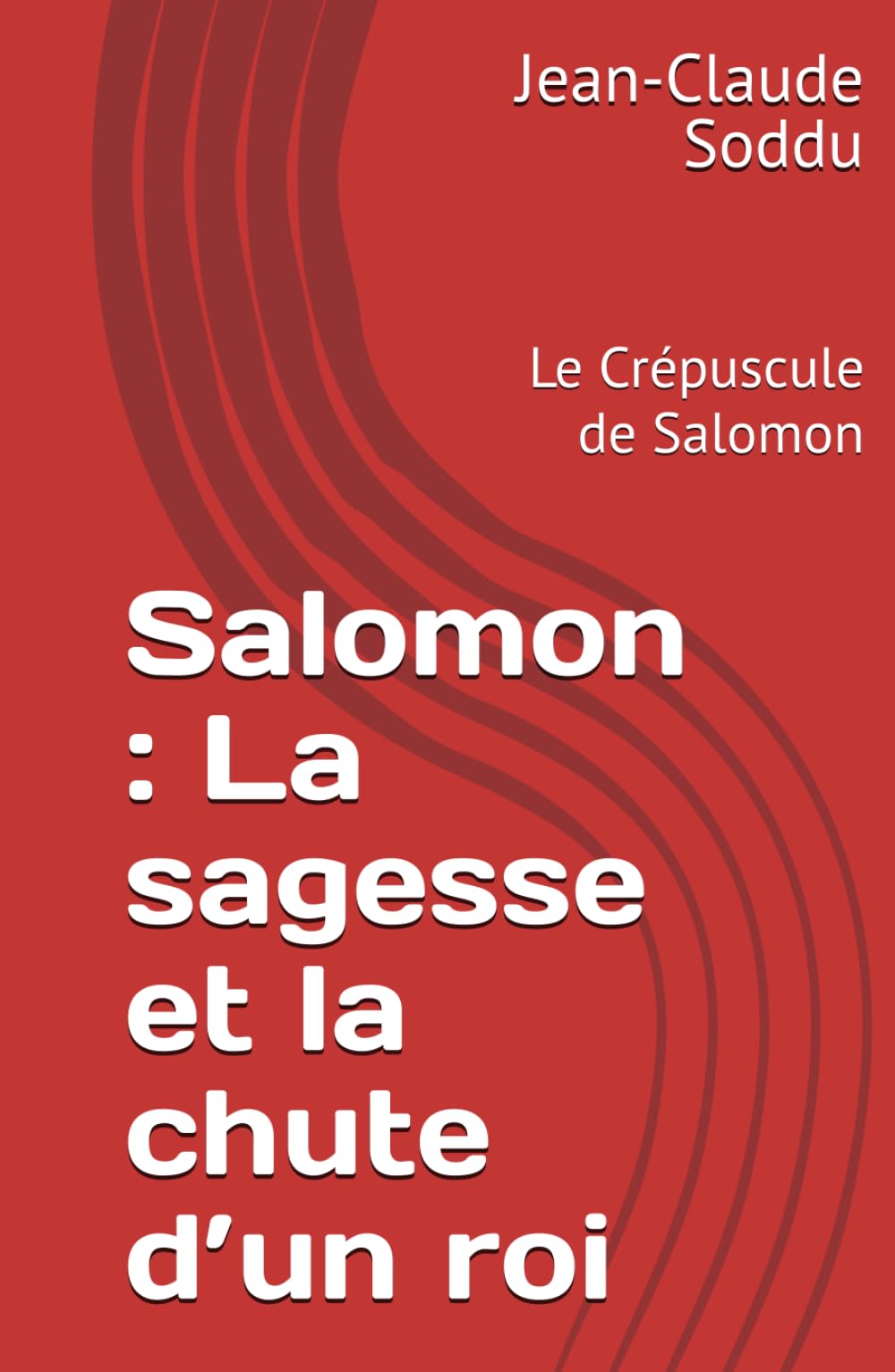 Salomon : La sagesse et la chute d’un roi: Le Crépuscule de Salomon