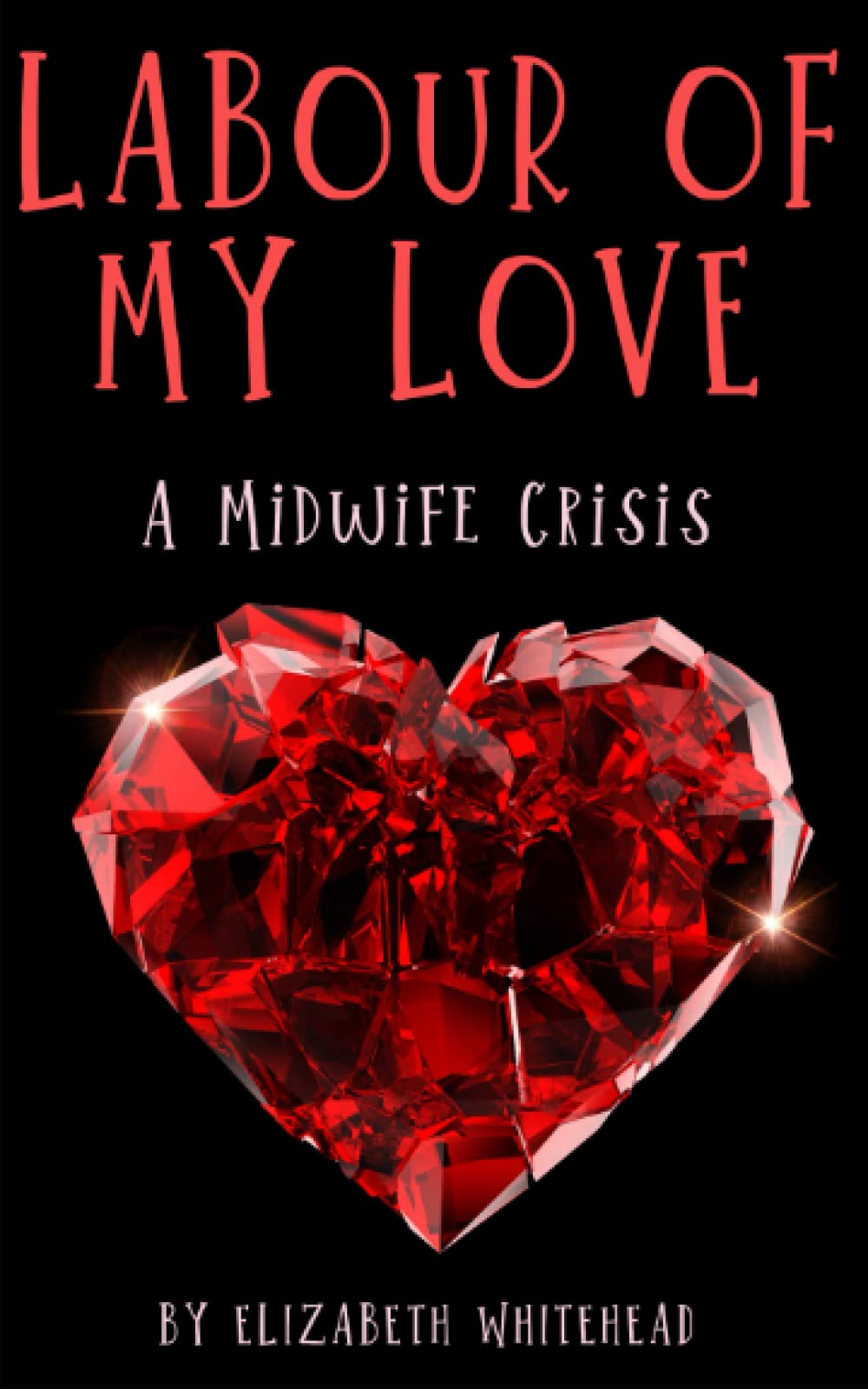 A Midwife Crisis: Labour of my Love: Book 1