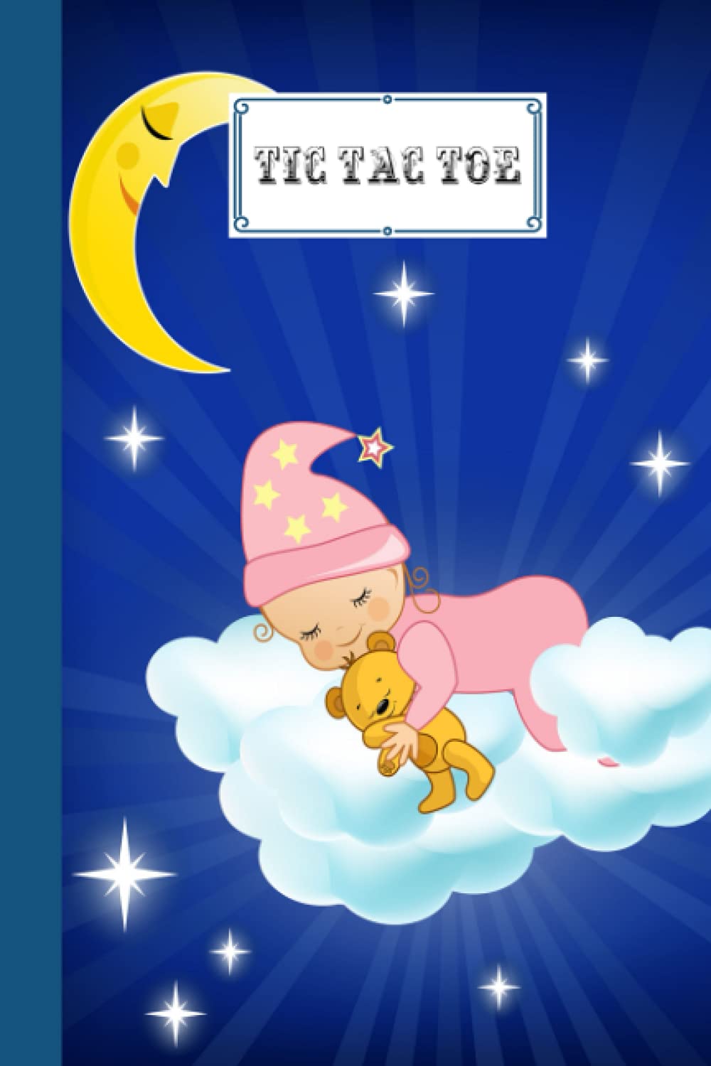 Tic Tac Toe: Baby Sleeping Tic Tac Toe, Games Fun Activities for Kids / Paper & Pencil Workbook for Games, Smart gifts for Family, 100 Pages, Size 6" x 9" by Ludmila Breuer