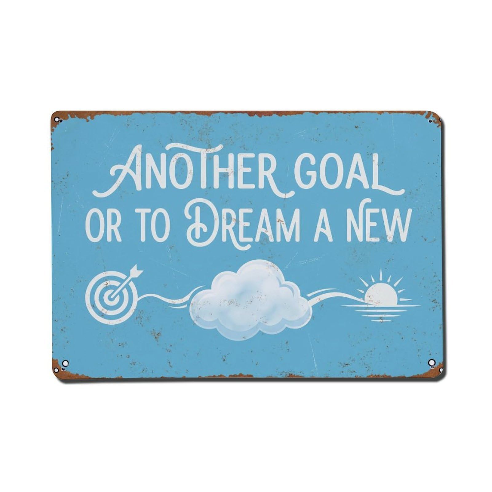 Another Goal Dream New Retro Motivational Slogans 1 Metal Tin Sign Plaque Wall Decor for Cafe, Club Bar, Office, Home Garden Metal Poster 8x12Inch