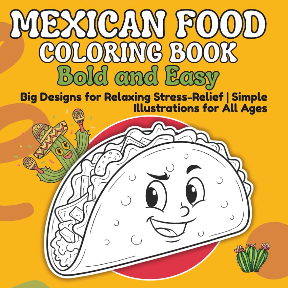 Mexican Food Coloring Book Bold and Easy: Big Designs for Relaxing Stress-Relief | Simple Illustrations for All Ages