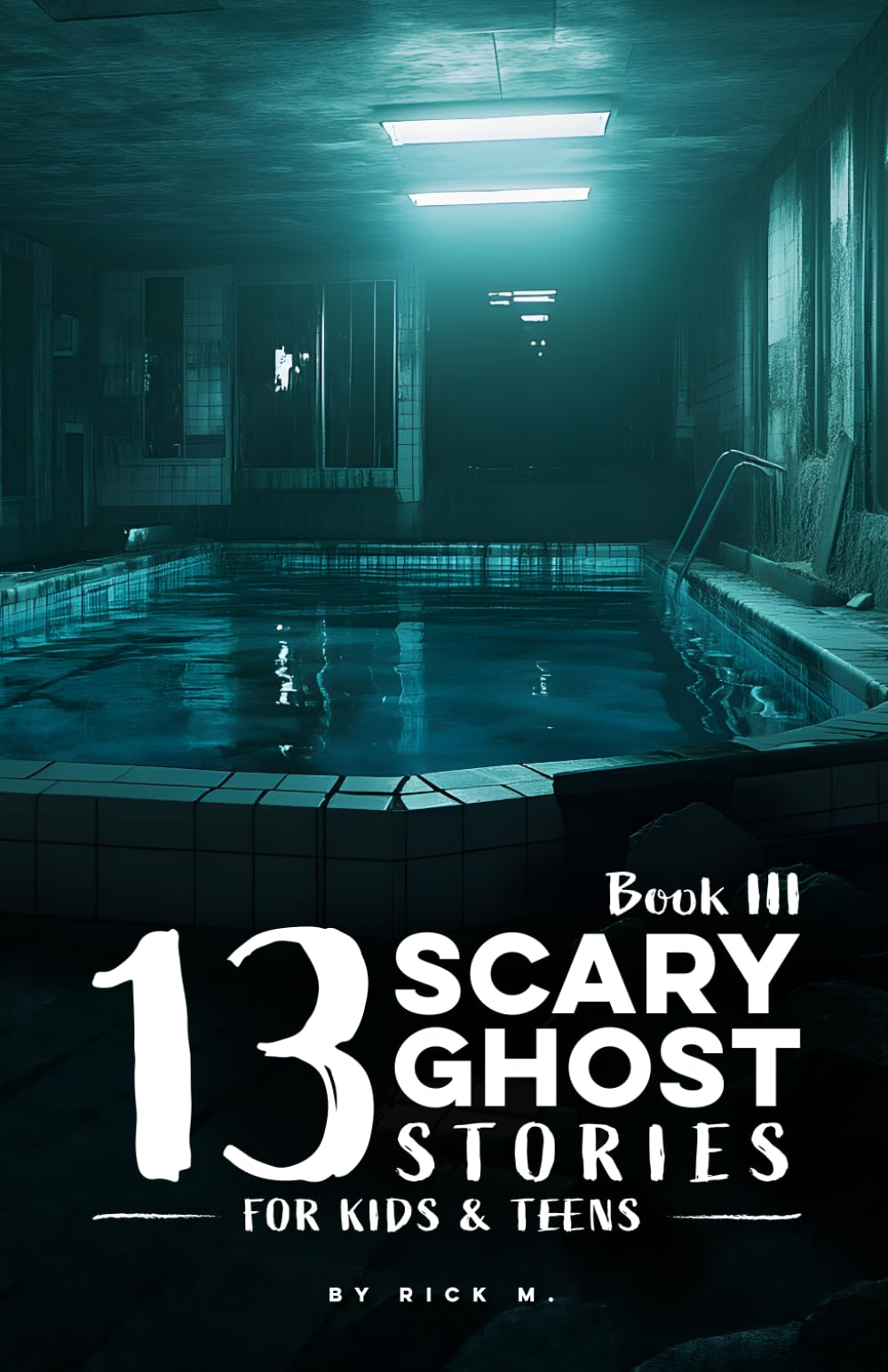 13 Scary Ghost Stories for Kids & Teens | Book III: Creepy, Spooky, Mysterious Tales of Haunted Schools, Cursed Games, Silent Calls, Strange ... &