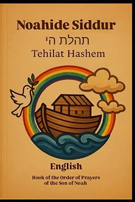Noahide Siddur: A Prayer and Meditation Guide for Noahides