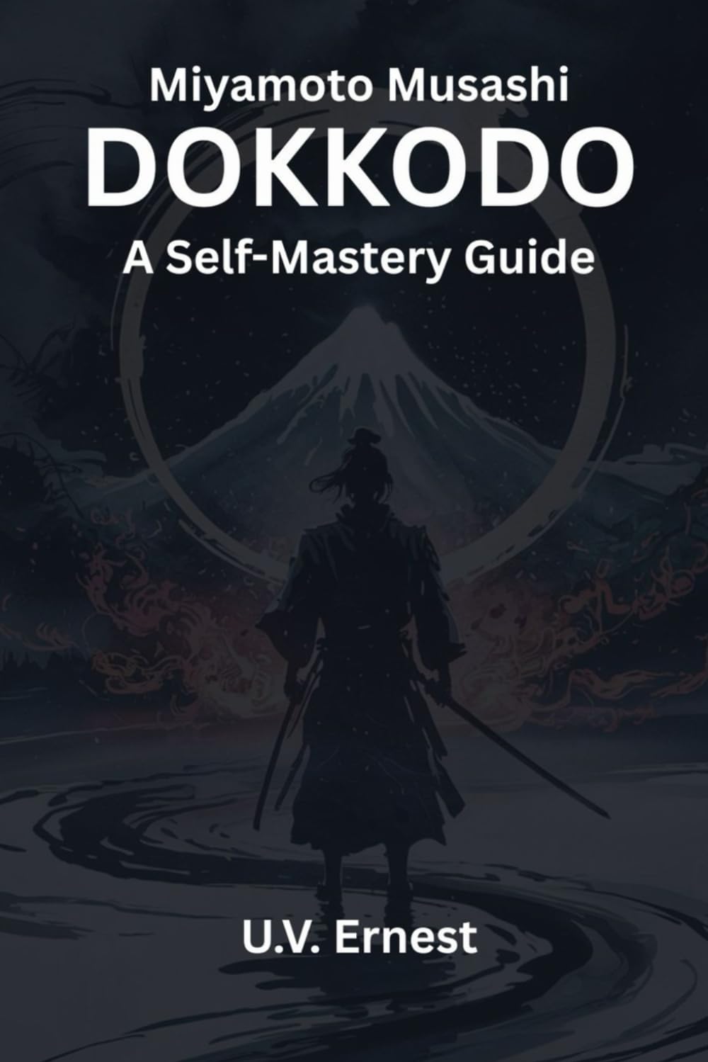 Dokkodo (Annotated): A Self-mastery Guide