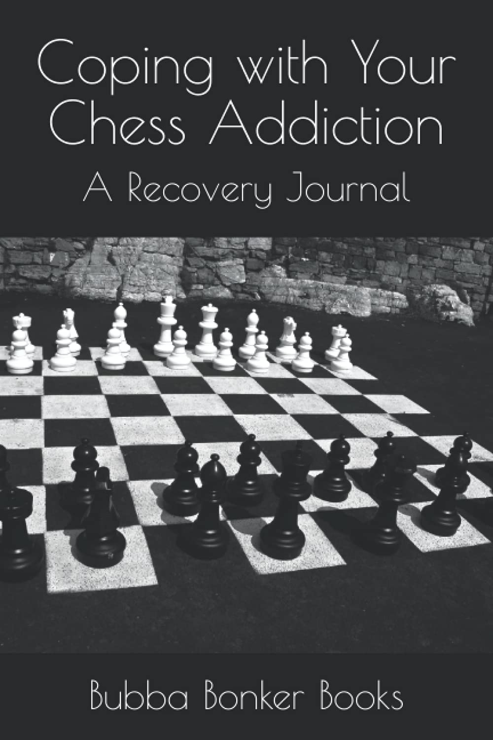Coping with Your Chess Addiction: A Recovery Journal