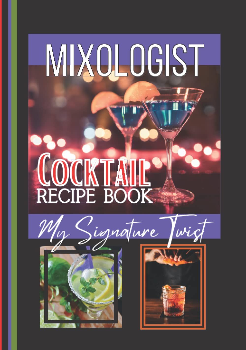 Mixologist Cocktail Recipe Book: Write Your Signature Cocktails