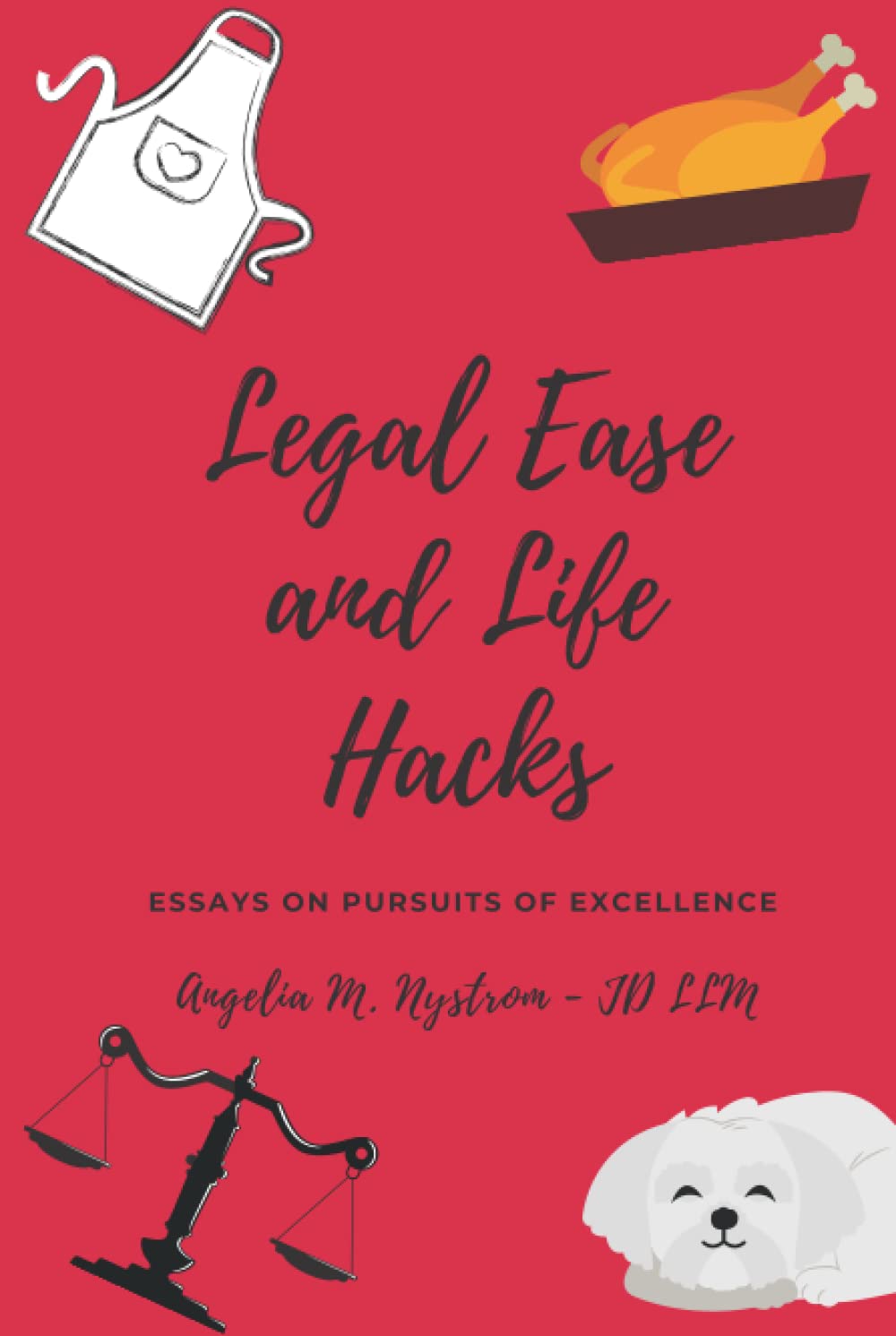 LEGAL EASE AND LIFE HACKS: Essays on Pursuits of Excellence