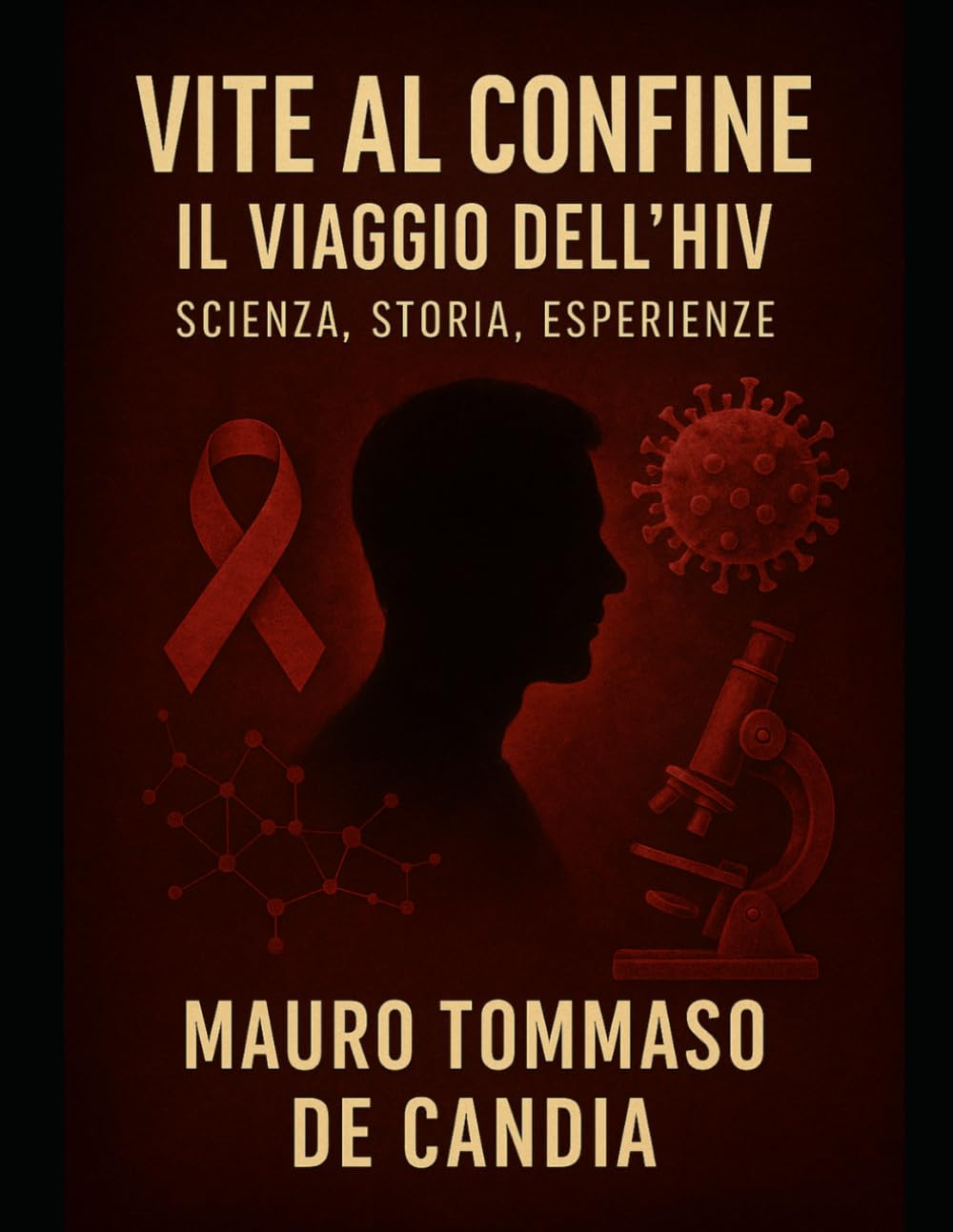Vite al Confine: Il Viaggio dell’HIV: Scienza, Storia, Esperienze (Orizzonti di Salute)