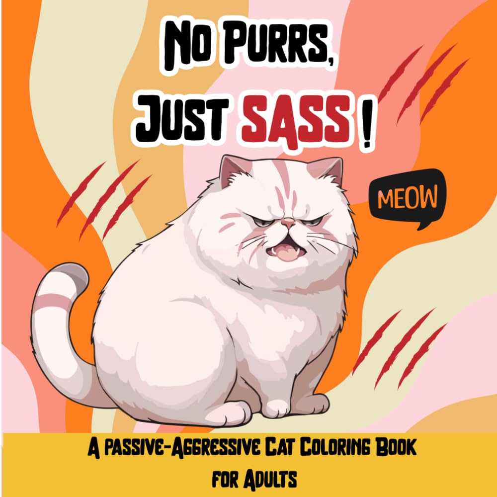 No Purrrs, Just Sass!: A Sweary Cat Coloring Book for Adults