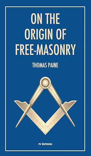 On the origin of free-masonry followed by an article by W. L. Wilmshurts Freemasonry In Relation To The Ancient Mysteries