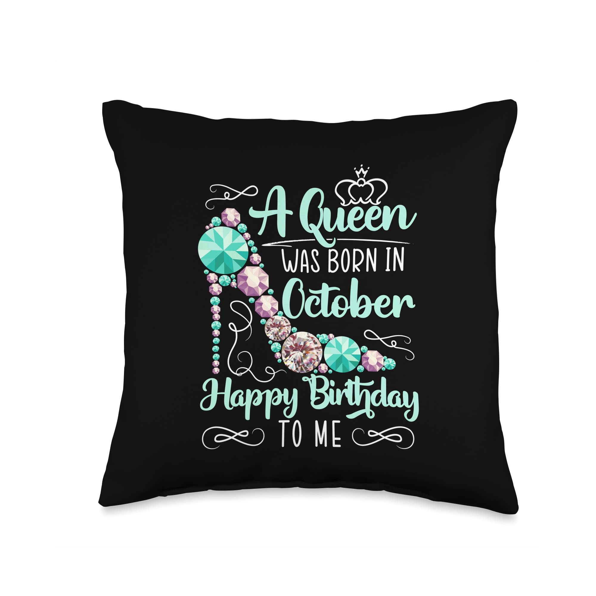 A Queen Was Born In October Happy Birthday To MeA Queen Was Born In October Happy Birthday To Me for a Queen Throw Pillow